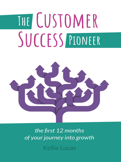 Title details for The Customer Success Pioneer by Kellie Lucas - Available